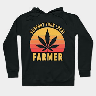 Support Your Local Farmer Retro Marijuana Cannabis Hoodie